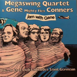 Megaswing Quartet & Gene "Mighty Flea" Connors - Jam With Gene: Live Au Jazz-Club Latitudes Saint-Germain