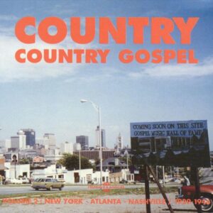 Country Gospel Vol.2: N.Y - Atlanta - Nashville (1929-1946)