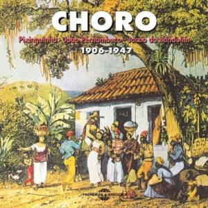 Choro, Brazil's Oldest Musical Form (1906-1947)