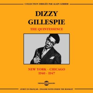 Dizzy Gillespie - The Quintessence, New York-Chicago 1940-1947