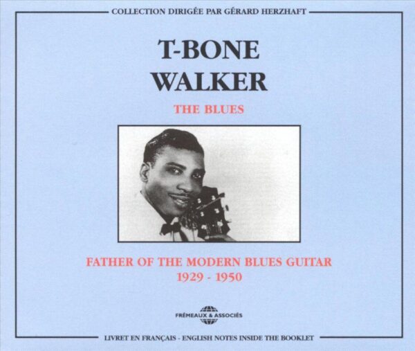 T-Bone Walker - The Blues Father Of The Modern Blues Guitar 1929-1950