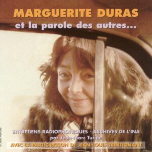 Marguerite Duras - Et La Parole Des Autres