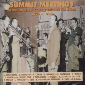 Summit Meetings: Metronome All Stars / Esquire All Stars 1939-1950