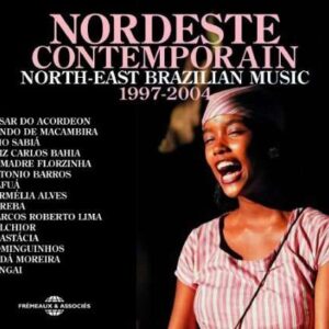 Nordeste Conemporain, North-East Brazilian Music 1997-2001