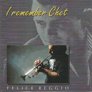 Felice Reggio - I Remember Chet