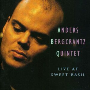 Anders Bergcrantz Quintet - Live At Sweet Basil