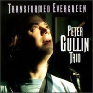 Peter Gullin Trio - Transformed Evergreen