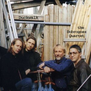 Steve Dobrogosz Quartet - Duckwalk