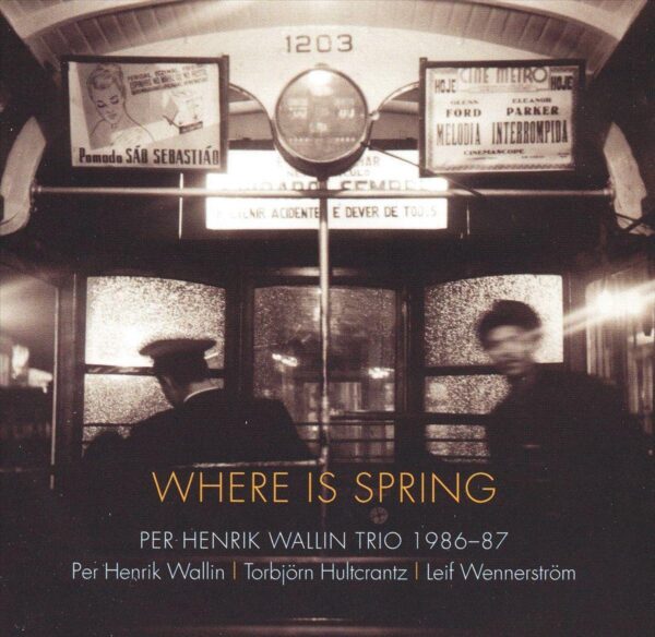 Per Henrik Wallin Trio - Where Is Spring