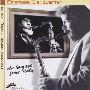 Emanuele Cisi Quartet - Theodore Walter 'Sonny' Rollins, An Homage from Italy