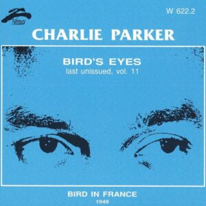 Charlie Parker - Bird's Eyes In France Vol.11