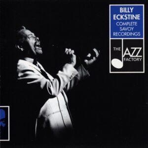 Billy Eckstine - Complete Savoy Recordings
