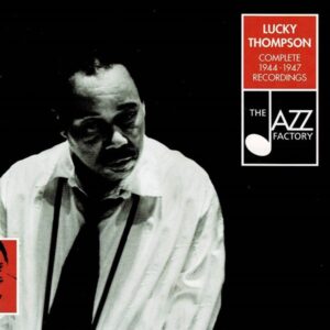 Lucky Thompson - Complete 1944-1947 Recordings