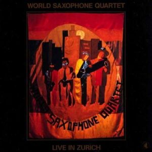 World Saxophone Quartet - Live In Zurich