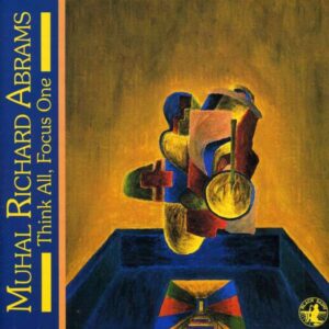 Muhal Richard Abrams - Think All, Focus One