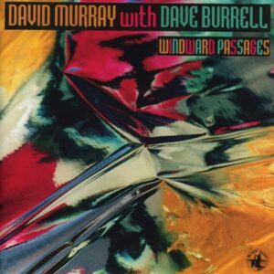 David Murray With Dave Burrell - Windward Passages