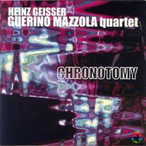 Heinz Geisser-Guerino Mazzola Quartet - Chronotomy