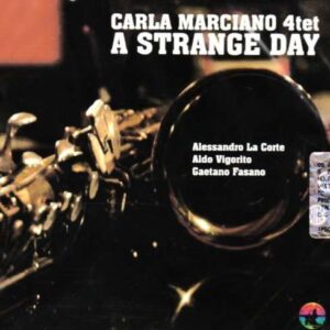 Carla Marciano 4Tet - A Strange Day