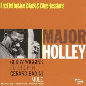 Major Holley - Mule: The Definitive Black & Blue Sessions