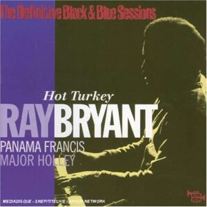 Ray Bryant - Hot Turkey: The Definitive Black & Blue Sessions