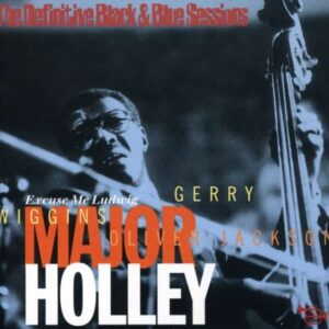 Major Holley - Excuse Me Ludwig: The Definitive Black & Blue Sessions