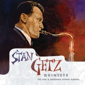 Stan Getz Quintets - The Clef & Norgran Studio Albums