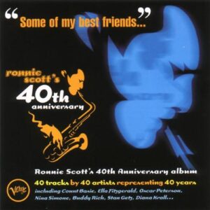 Ronnie's Scott's 40th Anniversary - "Some Of My Best Friends…"