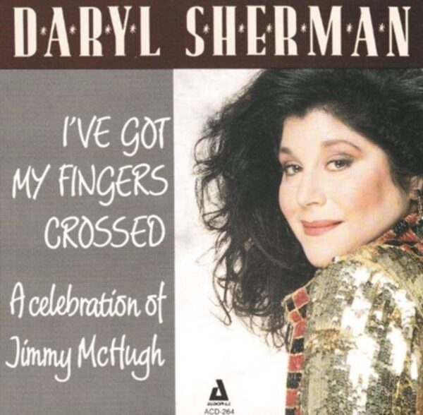 Daryl Sherman - I've Got My Fingers Crossed