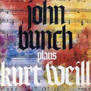 John Bunch - Plays Kurt Weill