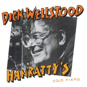 Dick Wellstood - Live At Hanratty's