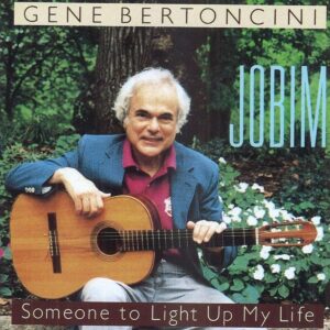 Gene Bertoncini - Jobim, Someone To Light Up My Life