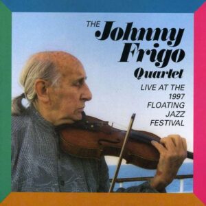 Johnny Frigo Quartet - Live At The Floating Jazz Festival 1997