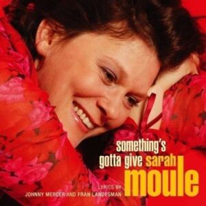 Sarah Moule - Something's Gotta Give
