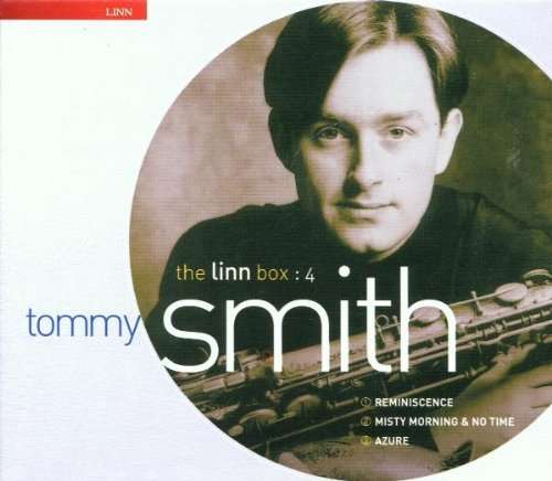 Tommy Smith - The Linn Box : 4 (Reminiscence, Misty Morning , Azure)