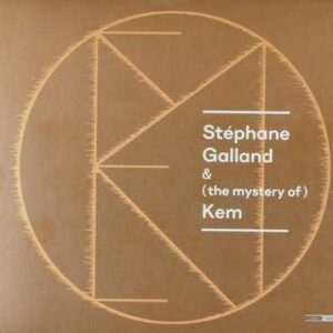Stephane Galland & (the mystery of) Kem