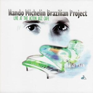 Nando Michelin Brazilian Project - Live At The Acton Jazz Cafe