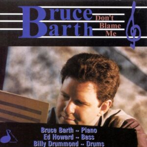 Bruce Barth - Don't Blame Me