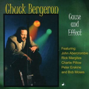 Chuck Bergeron - Cause And Effect