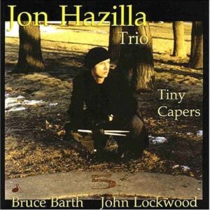 Jon Hazilla Trio - Tiny Cabers
