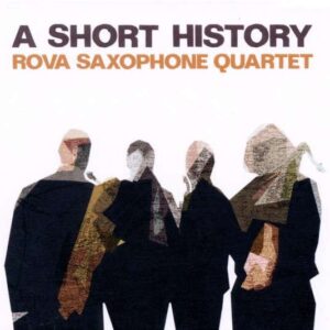 Rova Saxophone Quartet - A Short History