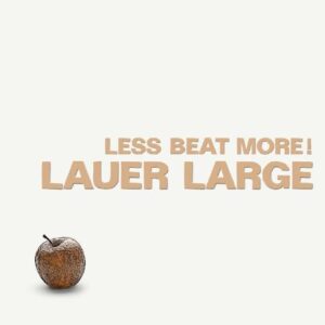 Lauer Large - Less Beat More