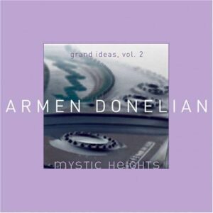 Armen Donelian - Mystic Heights, Grand Ideas Vol.2