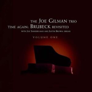 Joe Gilman Trio - Time Again: Brubeck Revisited Vol.1