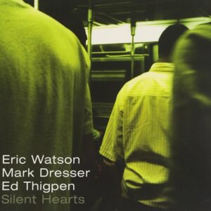 Eric Watson Trio - Silent Hearts
