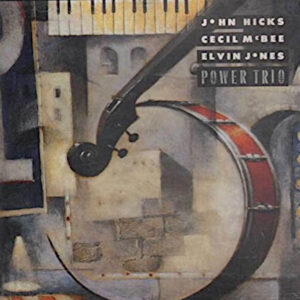John Hicks / Cecil McBee / Elvin Jones - Power Trio