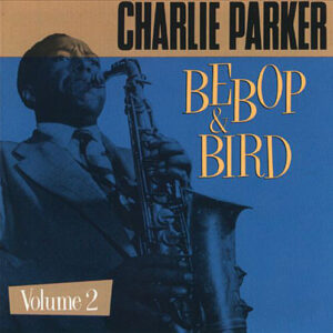 Charlie Parker - Bebop & Bird Vol.2
