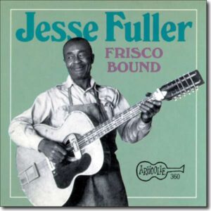 Jesse Fuller - Frisco Bound