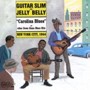 Guitar Slim / Jelly Belly - Carolina Blues / New York City