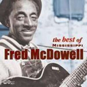 Fred McDowell - The Best Of…