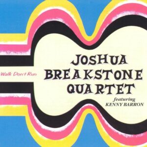 Joshua Breakstone Quartet - Walk, Don't Run
